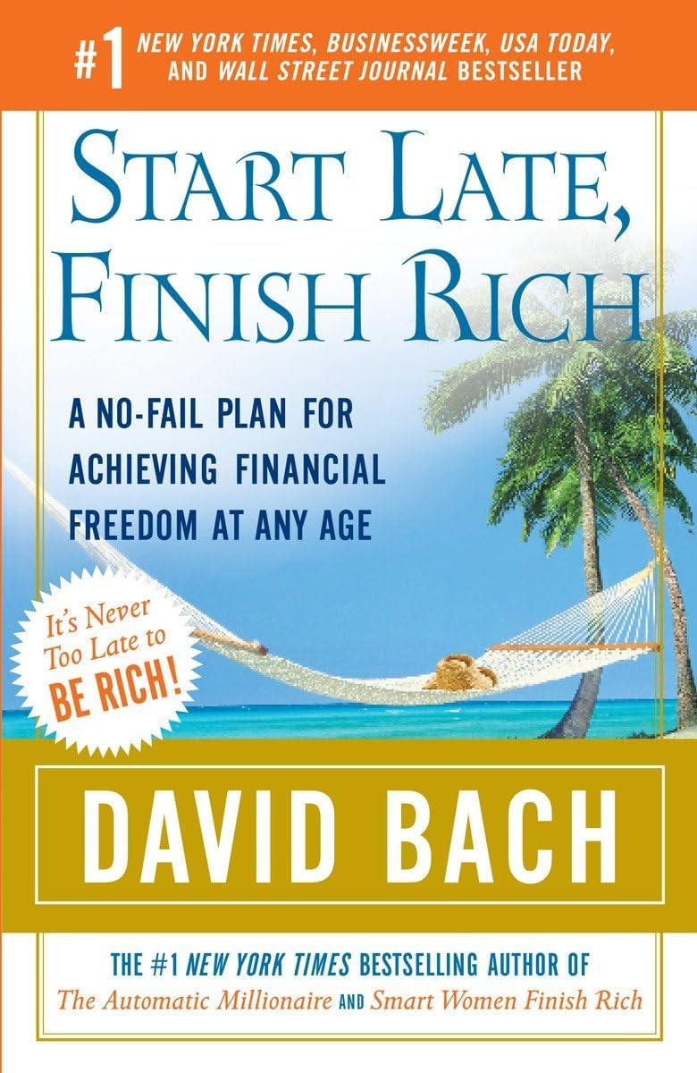 Start Late, Finish Rich: A No-fail Plan for Achieving Financial Freedom at Any Age