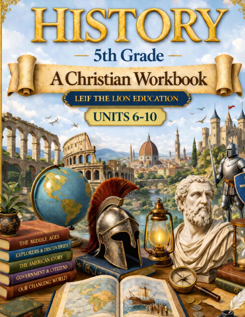 5th Grade History - Semester 2: A Christian Homeschool Workbook (Units 6 - 10) (History Semester Workbooks)