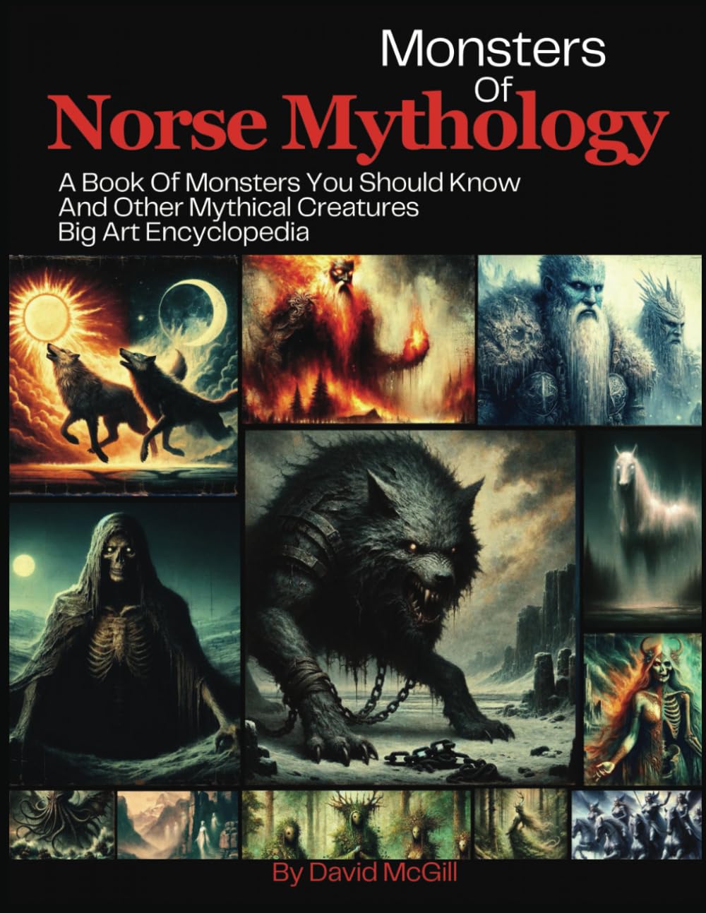 Monsters Of Norse Mythology: A Book Of Monsters You Should Know And Other Mythical Creatures Big Art Encyclopedia