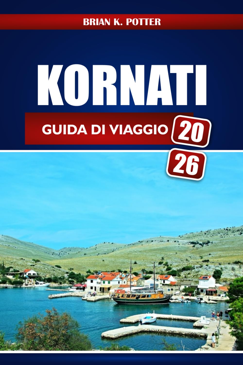 Kornati Guida Di Viaggio 2026: Esplora l'arcipelago incontaminato della Croazia, i gioielli nascosti e le esperienze locali per un'avventura indimenticabile