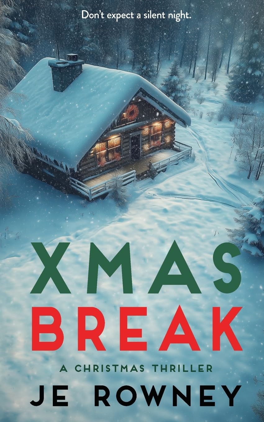 Xmas Break: A Christmas Thriller (Psychological Thriller Books by J.E. Rowney)