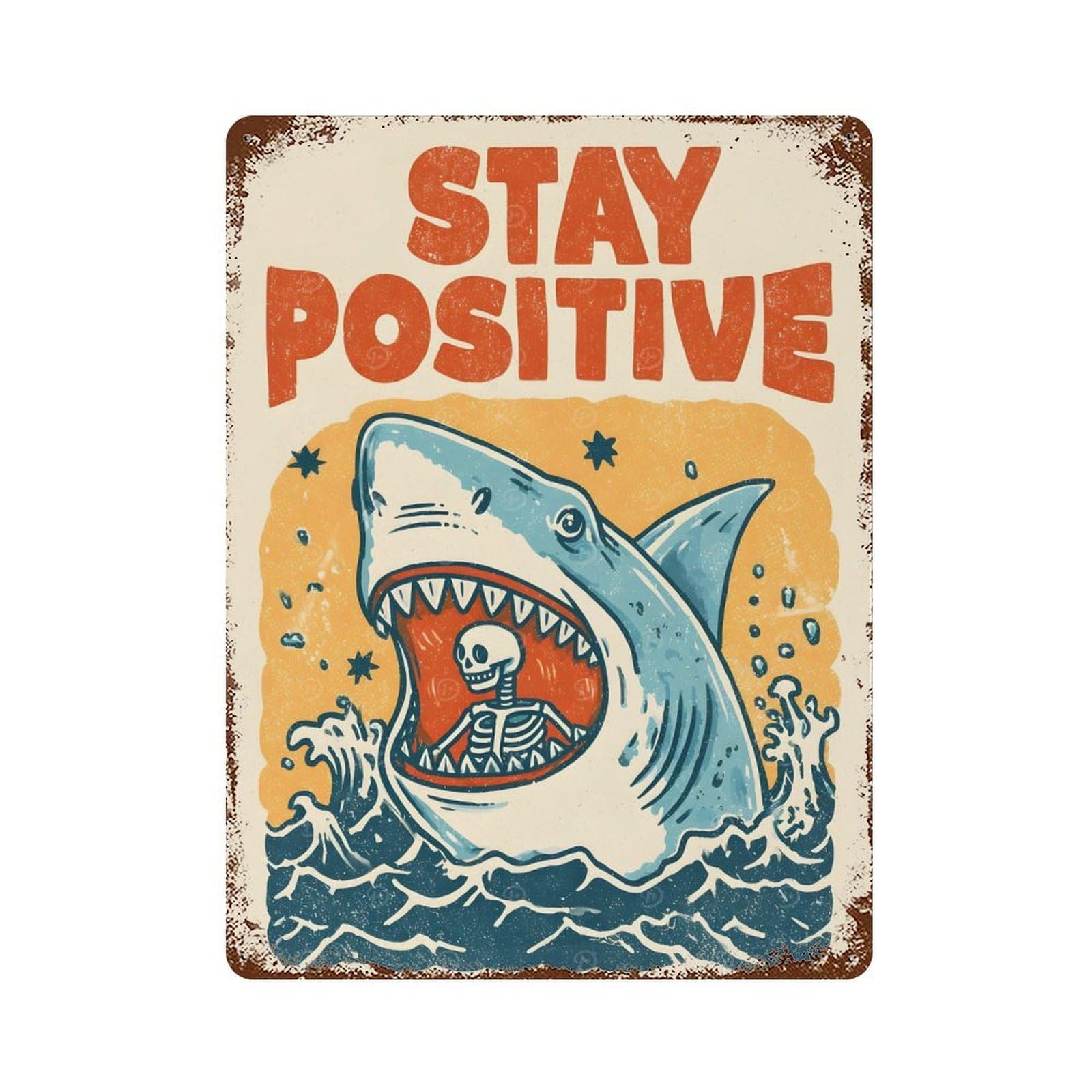 Weathered Tin Sign with Stay Positive Shark Skeleton Humor Design 15.7"x11.8", for Shed, Workshop And Garage Wall Decor, Decorative Metal Wall Art