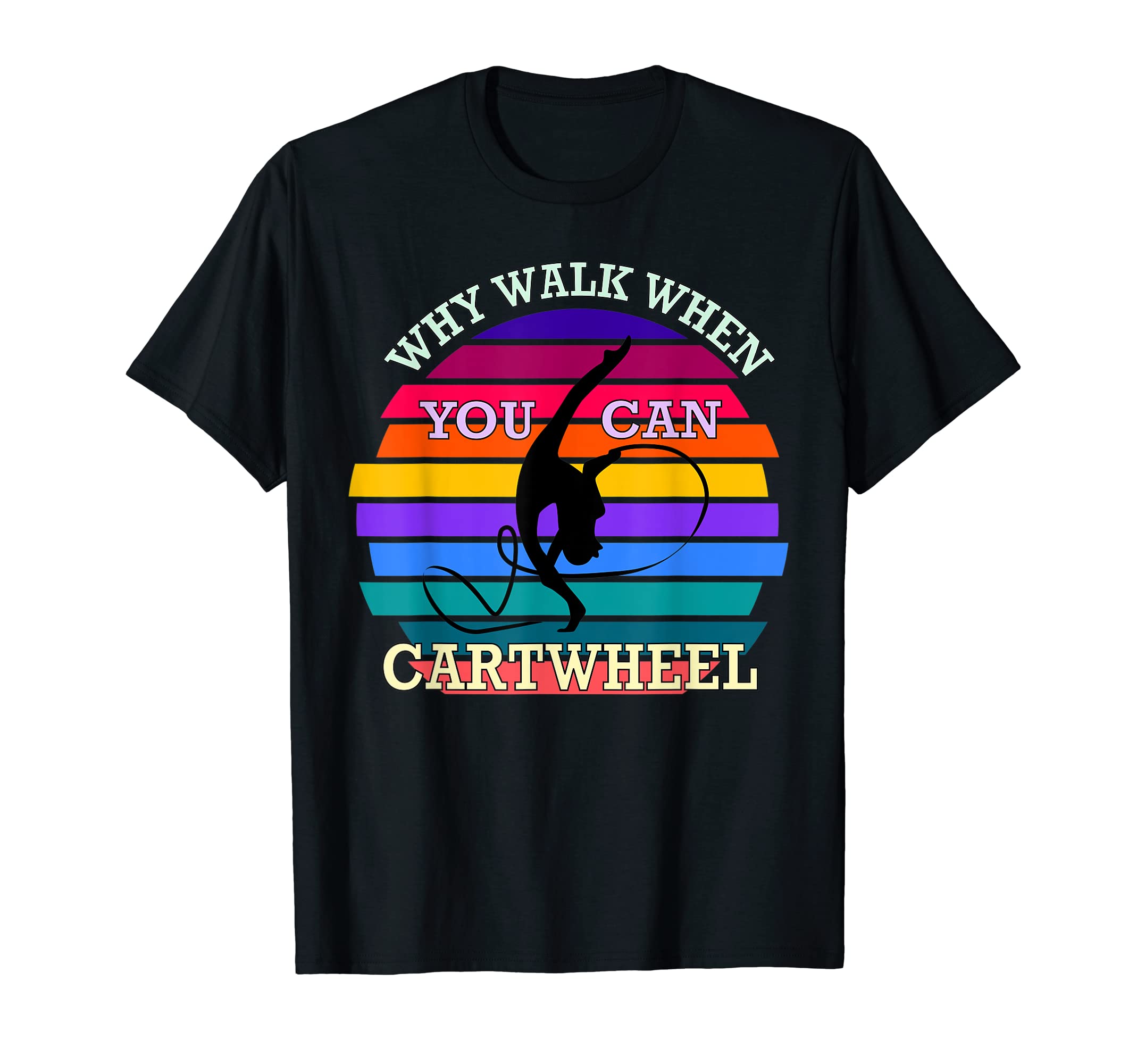 Cute Why Walk When You Can Cartwheel GymnasticsGymnastics Girls Why Walk When You Can Cartwheel T-ShirtOEKO-TEX STANDARD 100