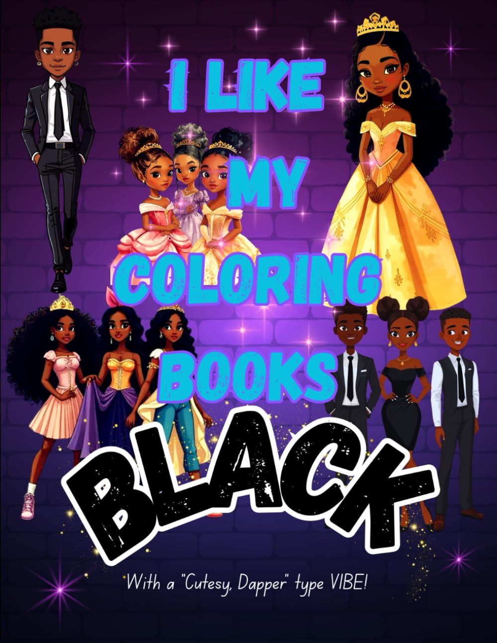 I Like My Coloring Books Black: With a Cutesy, Dapper Type Vibe!