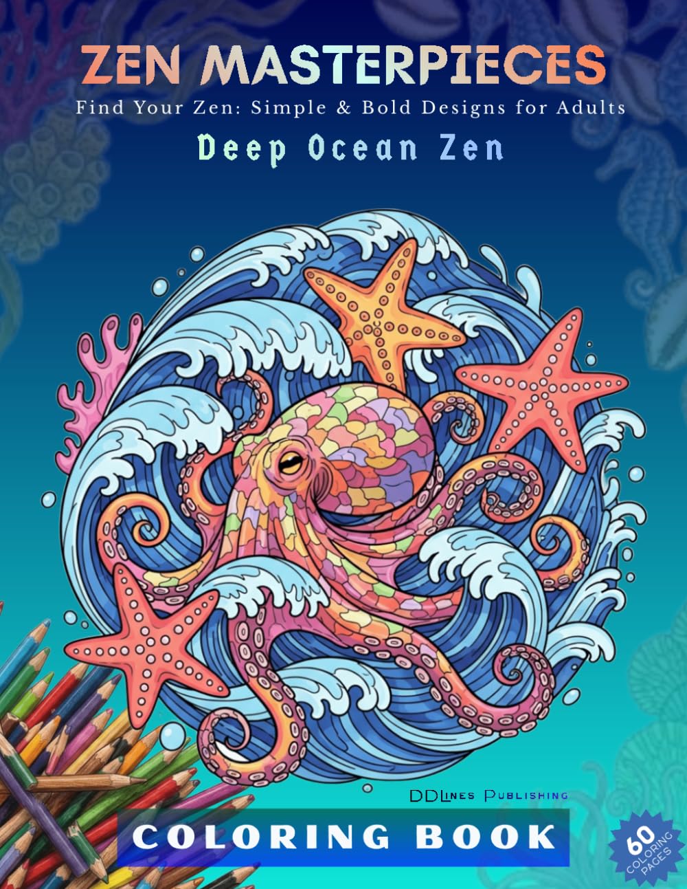 ZEN MASTERPIECES - Deep Ocean Zen: Adult Coloring Book: 60 Masterpiece Marine Designs for Stress Relief and Relaxation | Ocean Giants, Reefs, and Sea ... Series (For Adults) - Intricate & Artistic!)