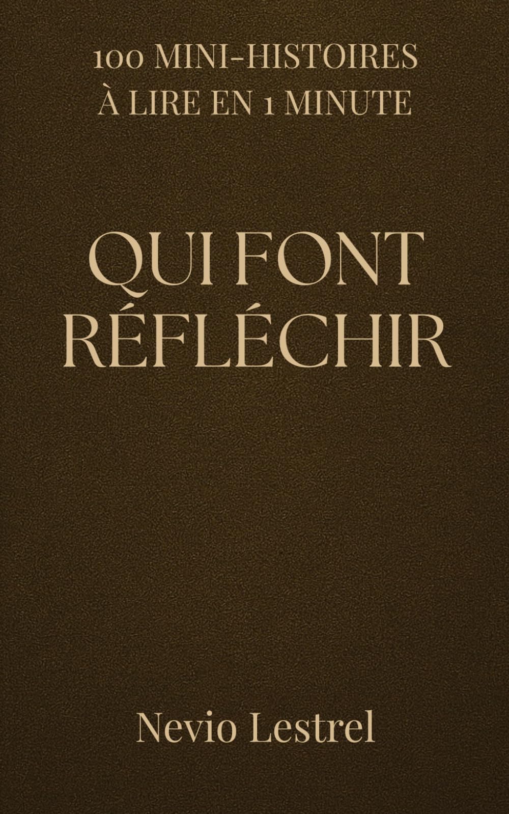 100 Mini-histoires à lire en 1 minute – Qui font réfléchir: 100 instants brefs et profonds qui parlent au cœur