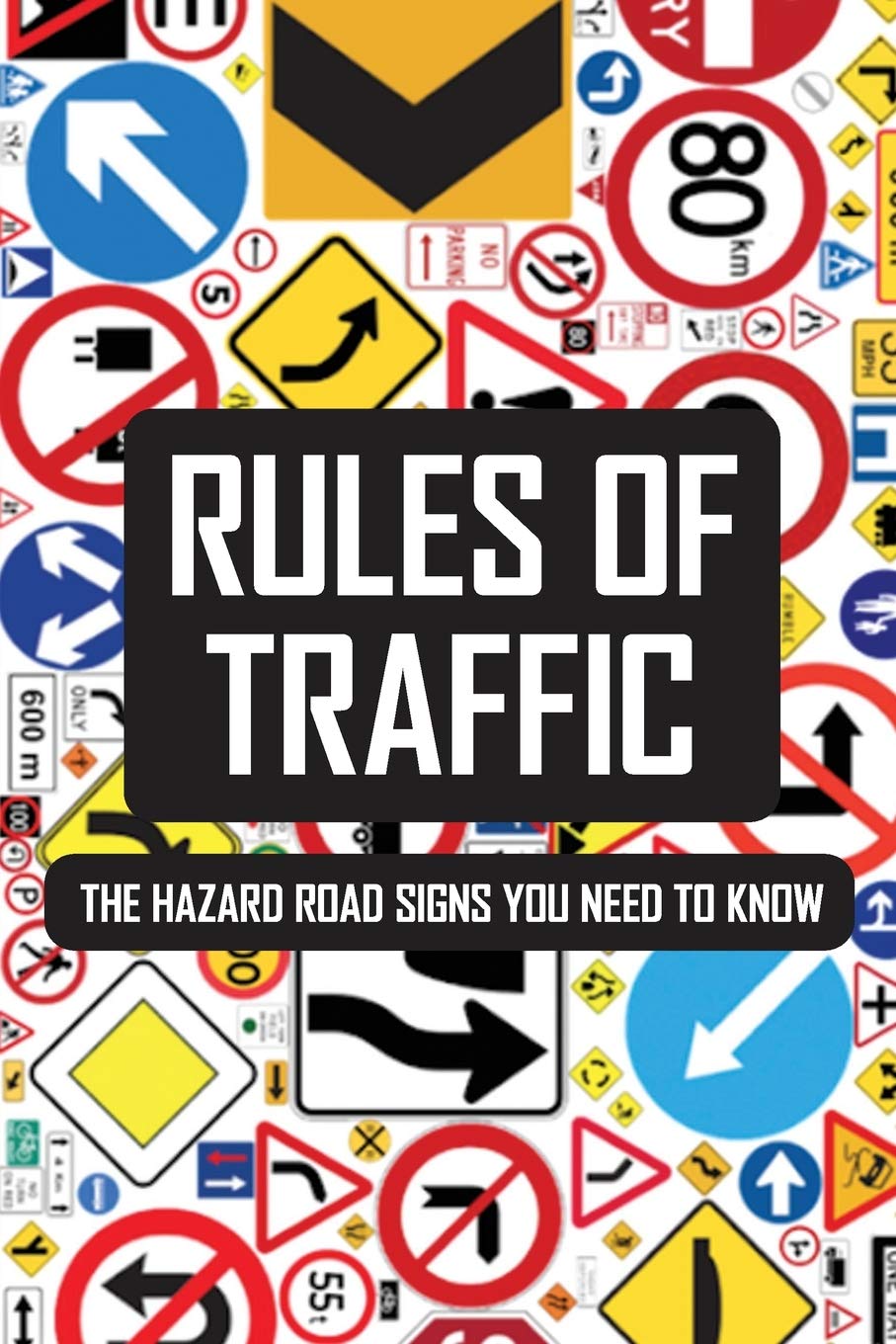 Buy Rules Of Traffic The Hazard Road Signs You Need To Know State