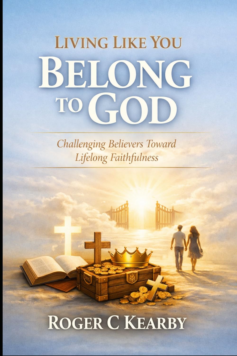 Living Like You Belong to God: Challenging Believers Toward Lifelong Faithfulness