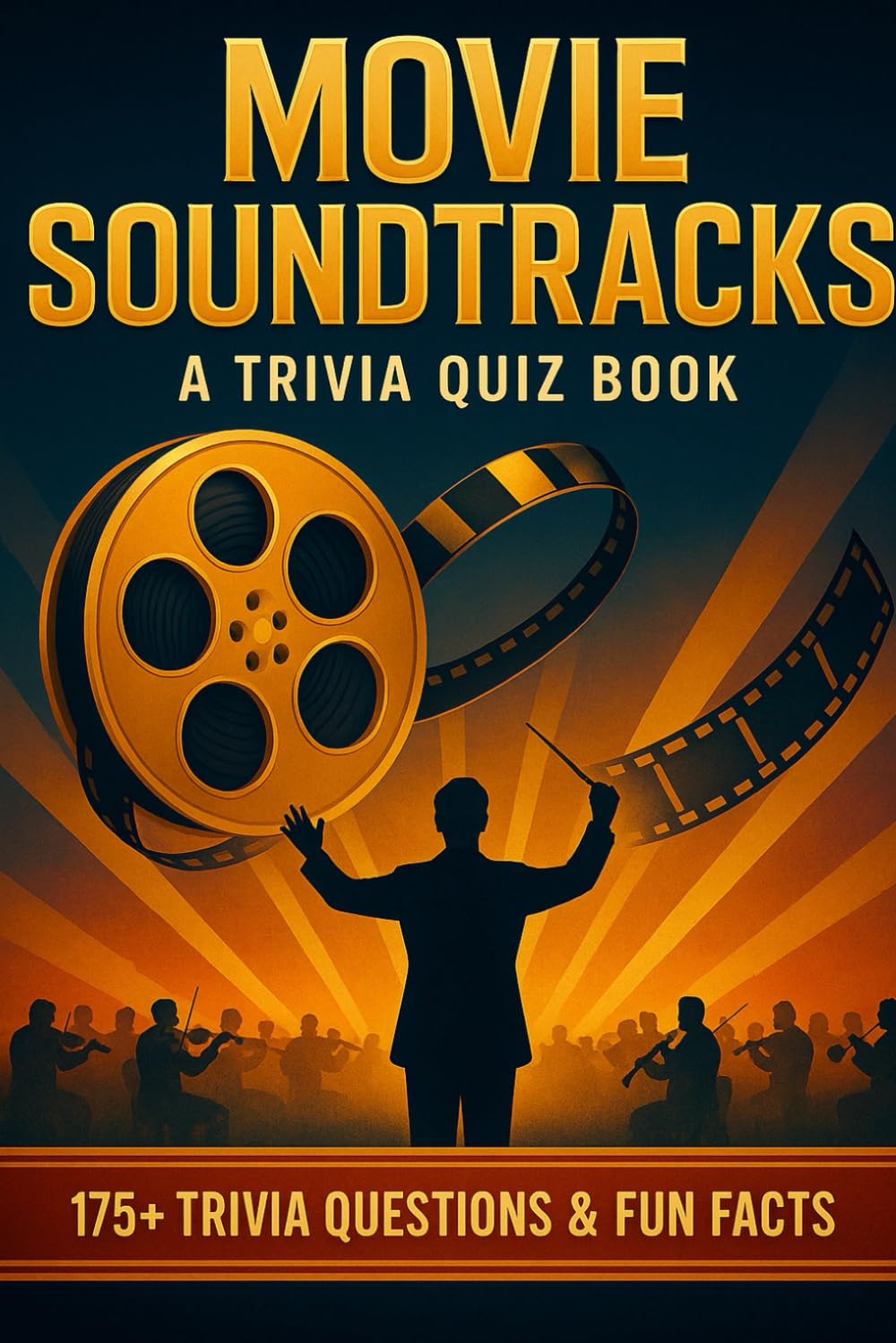 MOVIE SOUNDTRACKS - A Trivia Quiz Book: 175 Trivia Questions & Fun Facts