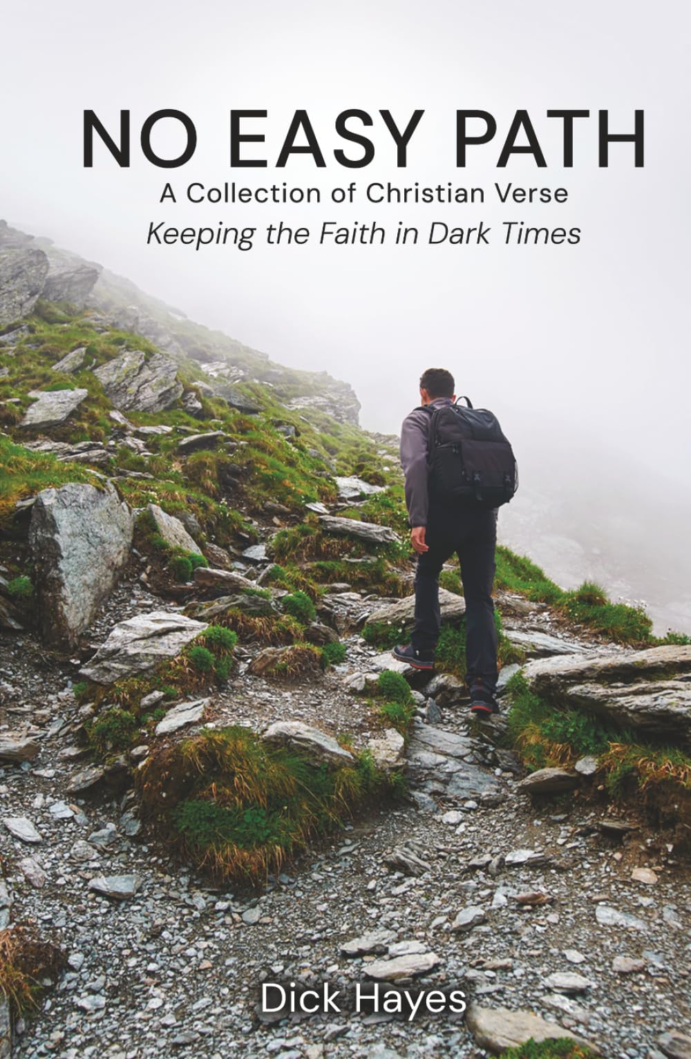 No Easy Path – A Collection of Christian Verse: Keeping the Faith in Dark Times