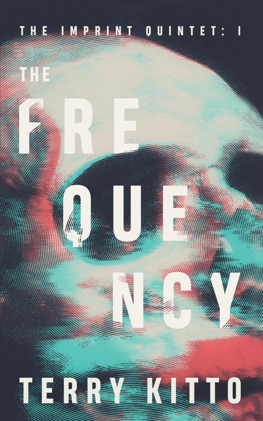 The Frequency: A Mind-Bending Paranormal Thriller (The Imprint Quintet)