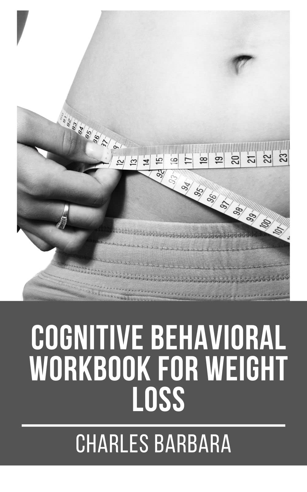 Cognitive Behavioral Workbook For Weight Loss: Weight Loss Self-Help Workbook, End Emotional Eating Diary, Good Solution To ... Plan For Emotional Detox And CBT Motivation