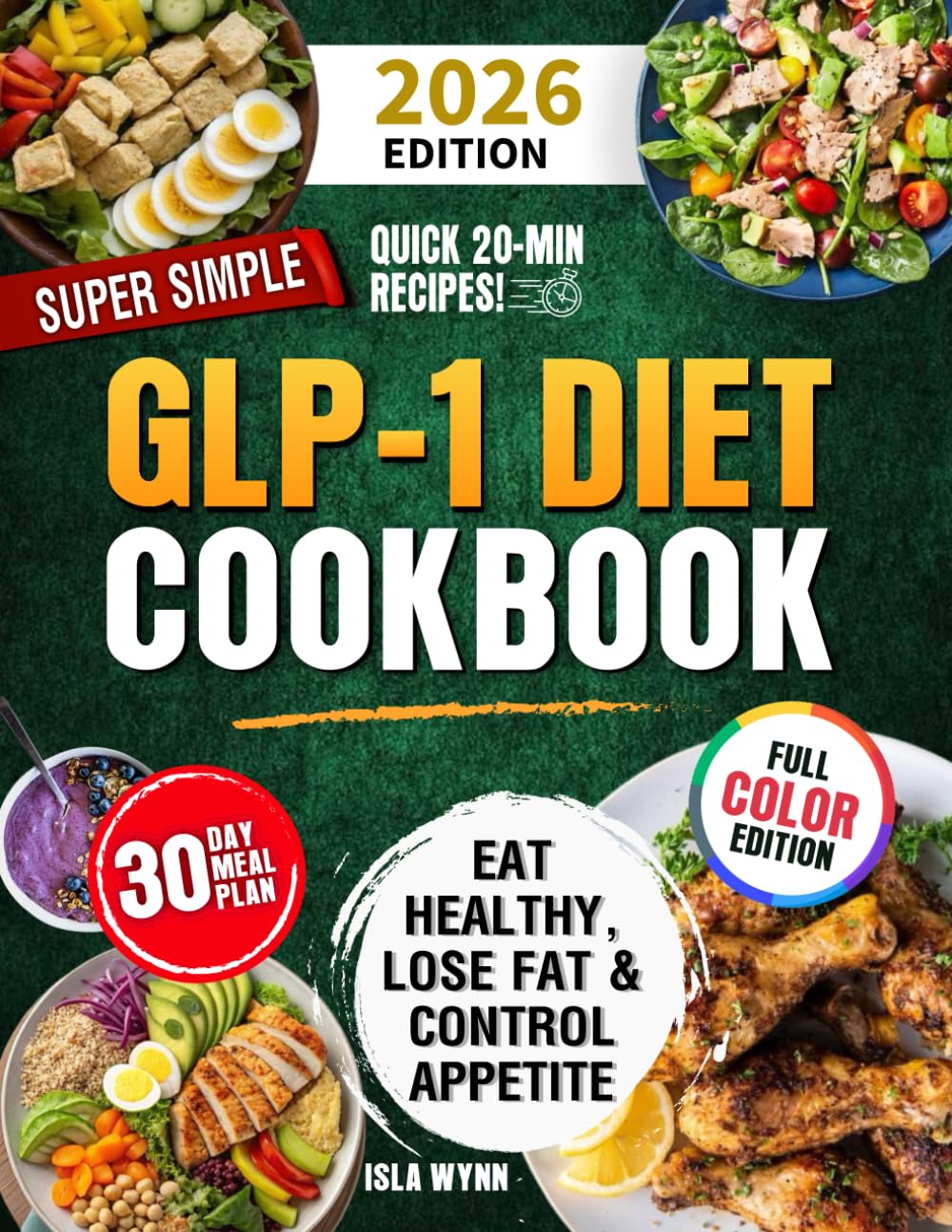 Super Simple GLP-1 Diet Cookbook: Eat Healthy, Lose Fat, and Control Appetite with Easy & Delicious Science-Backed Recipes in 20 Minutes or Less – Includes a 30-Day Meal Plan