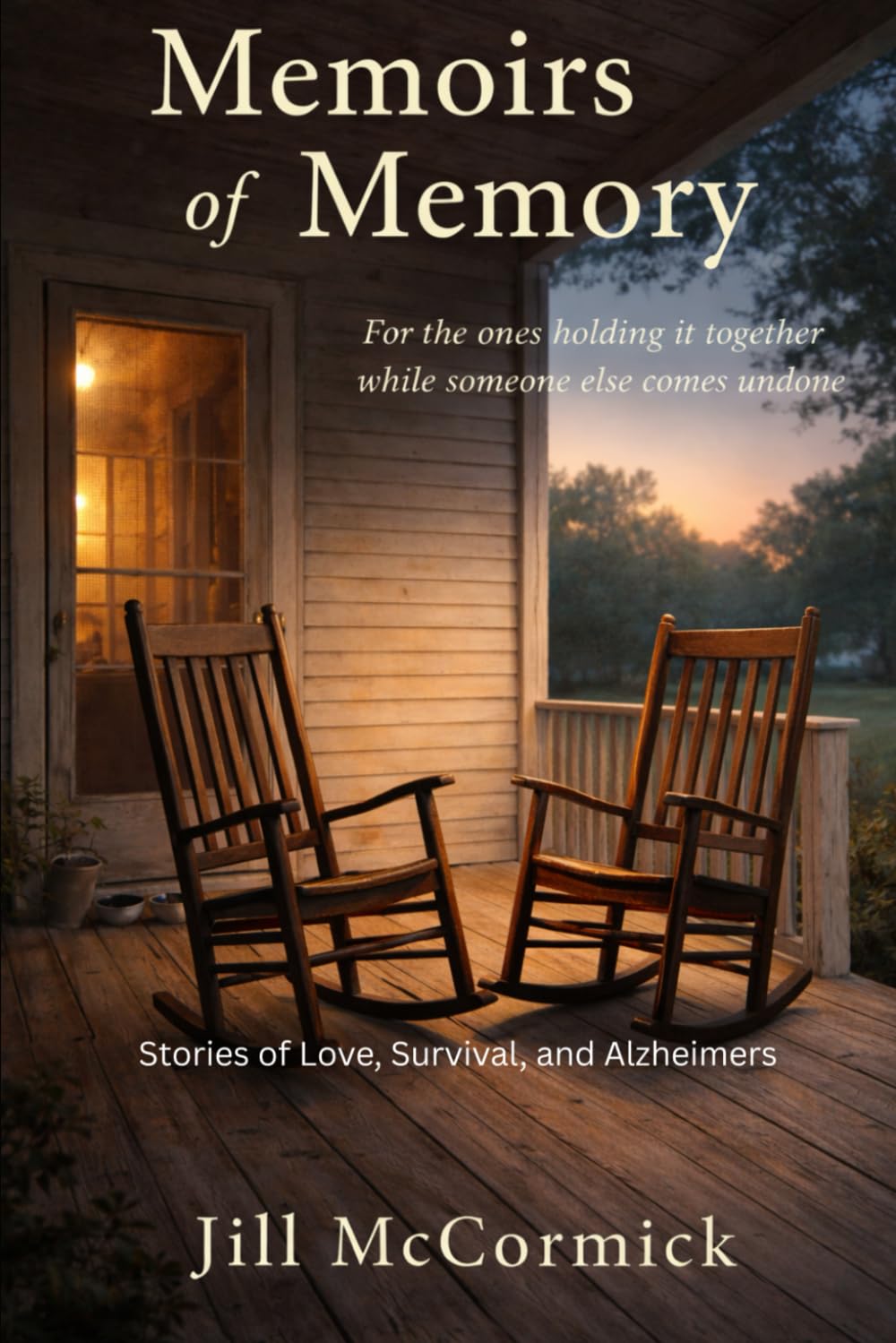 Memoirs of Memory: For the ones holding it together while someone else comes undone: Stories of Love, Survival, and Alzheimer’s