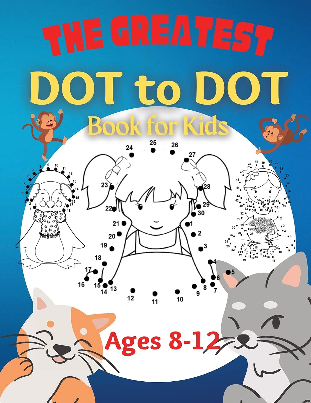 Buy The Greatest Dot to Dot Book for Kids Ages 812 100 Fun Connect The
