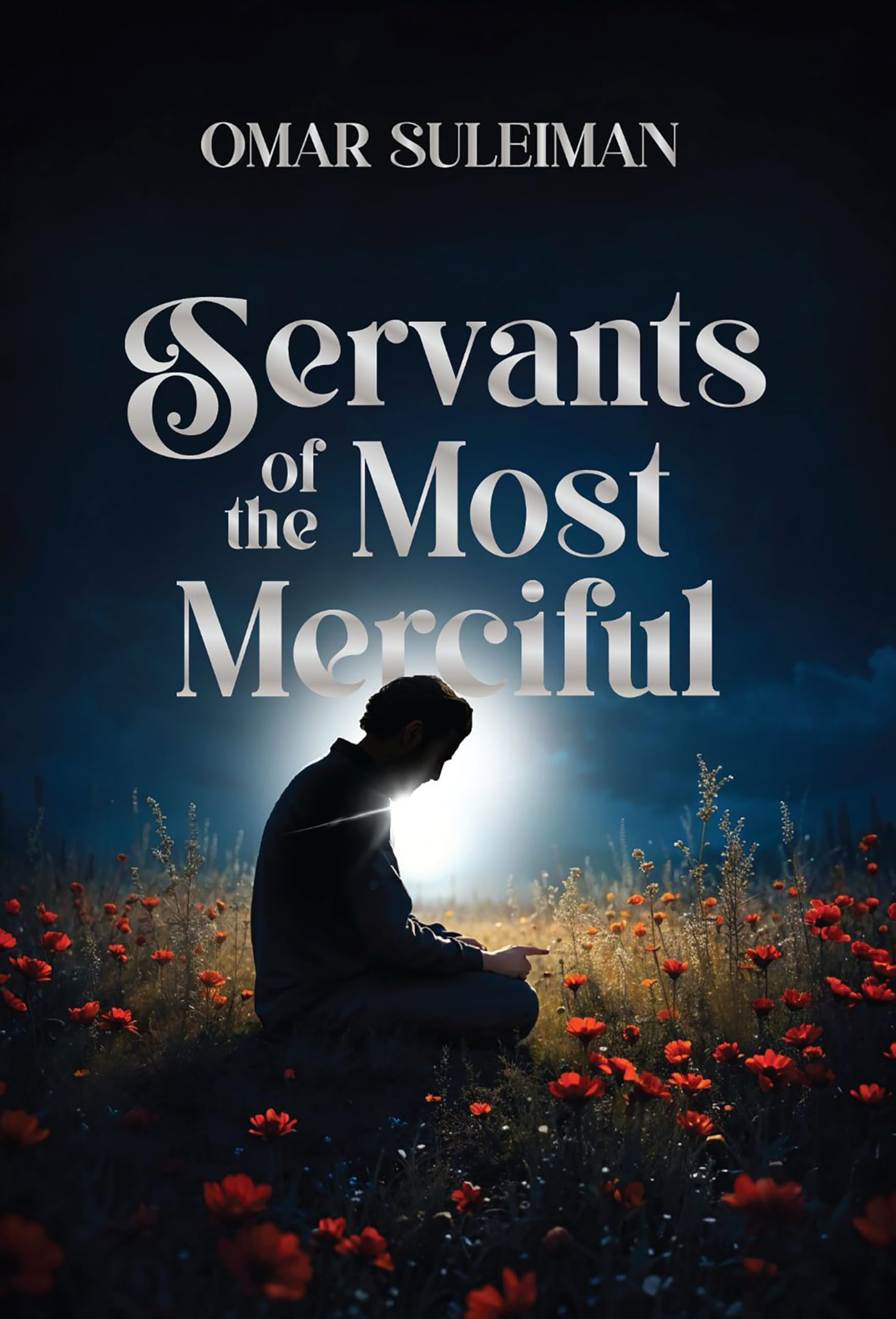 Servants of the Most Merciful by Omar Suleiman - 9781847742698