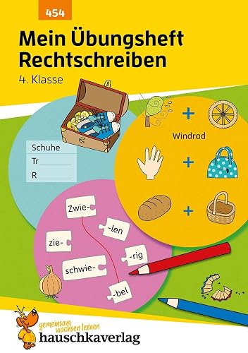 Mein Übungsheft Rechtschreiben 4. Klasse: Deutsch-Aufgaben mit Lösungen - Schreiben trainieren für den Übertritt (Lernhefte zum Üben und Wiederholen, Band 454)