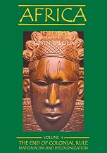 Africa, Volume 4: The End of Colonial Rule: Nationalism and Decolonization