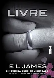 Livre: Cinquenta Tons de Liberdade Pelos Olhos de Christian: 3