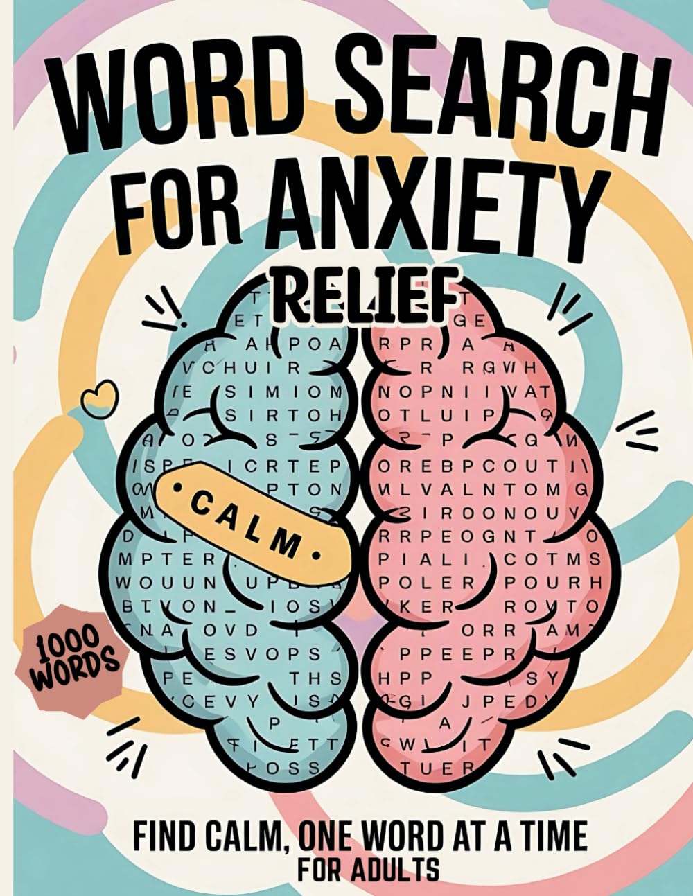 Word Search Book For Anxiety Relief: Inspirational Puzzles Book for Adults & Seniors, Mindful and Good Vibes WordFind Activities To Soothe Anxiety and Keep Mind Relaxed