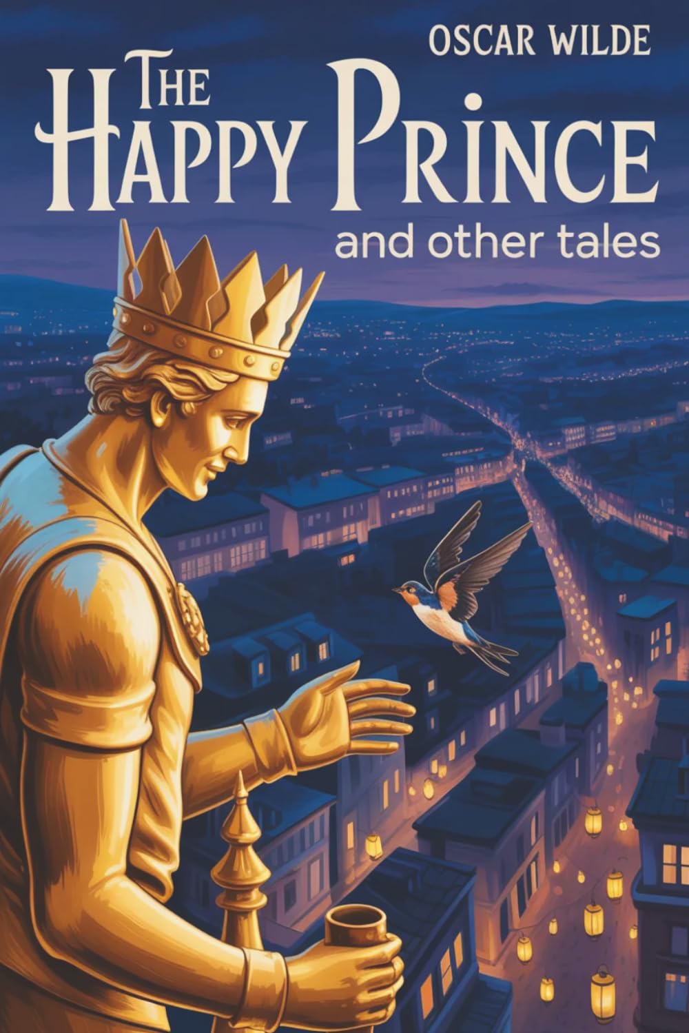 The Happy Prince and Other Tales: Classic Fairy Tales of Compassion and Wonder (Annotated)