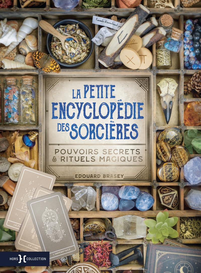 La Petite Encyclopédie des Sorcières - Pouvoirs secrets & rituels magiques: Le grimoire secret de la sorcière moderne