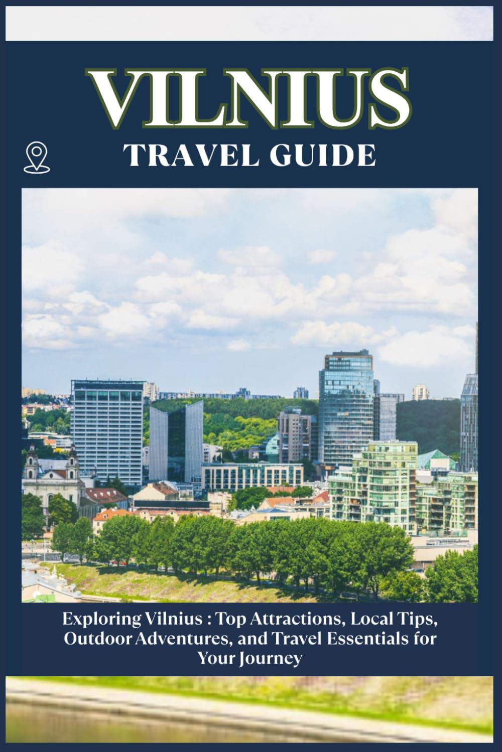 VILNIUS TRAVEL GUIDE: Top Attractions, Local Tips, Outdoor Adventures, and Travel Essentials for Your Journey