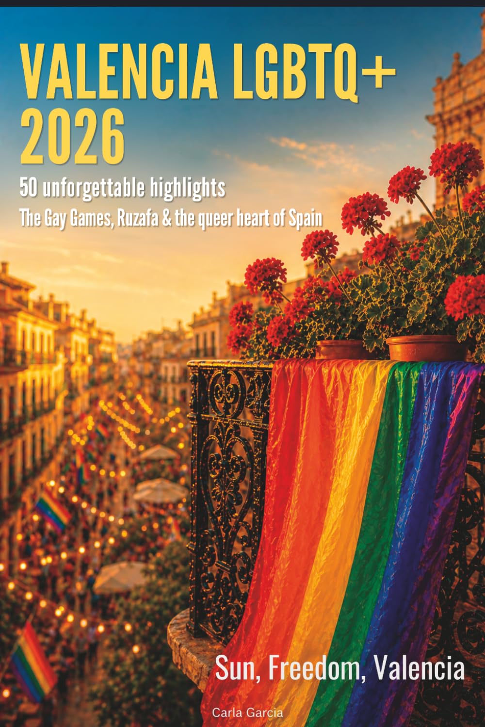 Valencia LGBTQ+ 2026: 50 Unforgettable Highlights – Gay Games, Ruzafa & the Queer Heart of Spain