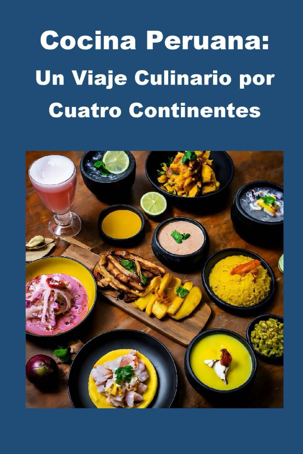 Cocina Peruana: Un Viaje Culinario por Cuatro Continentes (Cookbooks)