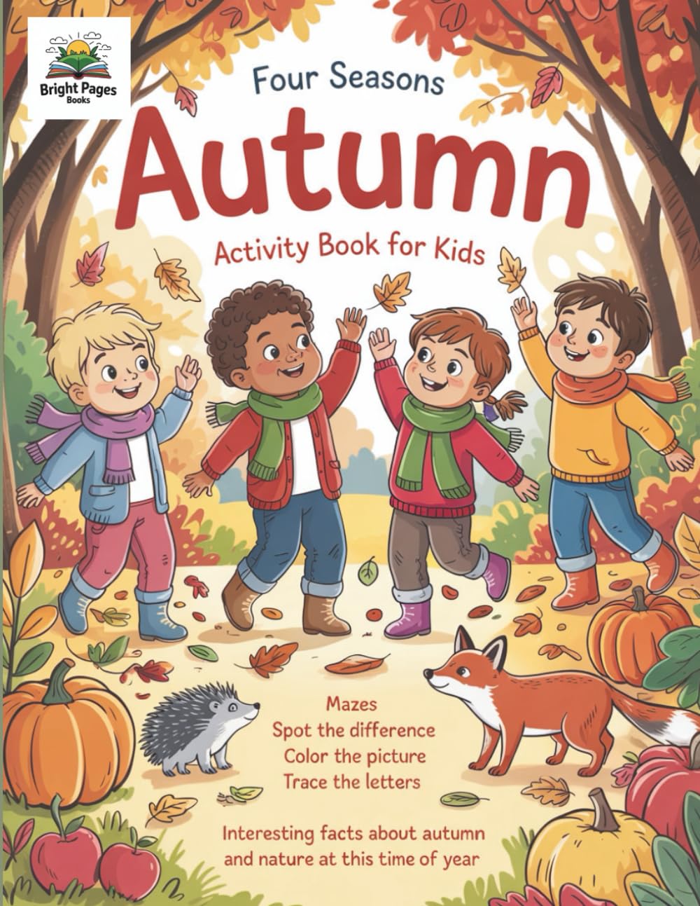 Four Seasons – Autumn Activity Book for Kids (Ages 6-8): Fun Autumn Puzzles, Games, Coloring Pages, mazes for Kids!