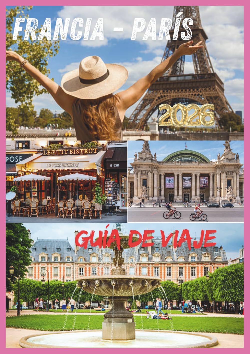 PARÍS GUÍA DE VIAJE 2026: Cultura, gastronomía, barrios y experiencias atemporales