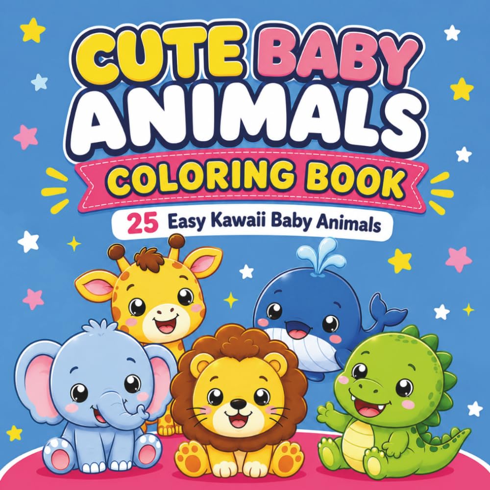 Cute Baby Animals Coloring Book: For Toddlers Ages 2-4 | 25 Easy Kawaii Baby Animals for Coloring Fun