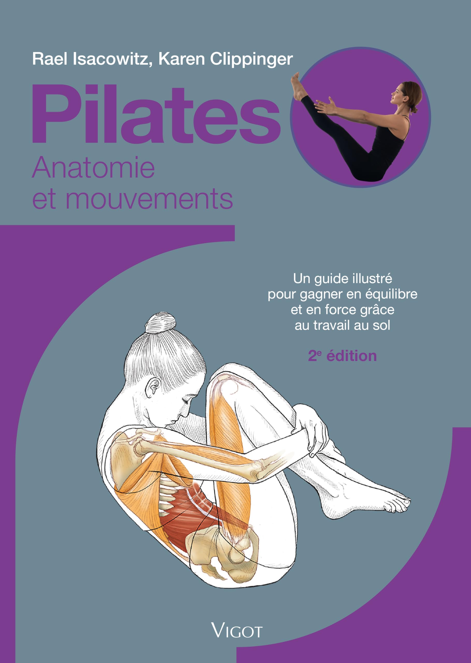 Pilates : Anatomie et mouvements, 2eme édition: Un guide illustré pour gagner en équilibre et en souplesse grâce au travail au sol