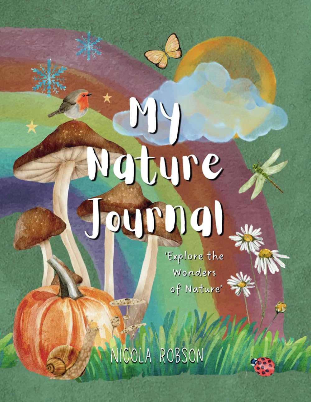 My Nature Journal: Explore the Wonders of Nature (Nature based books by Blossom & Stardust)