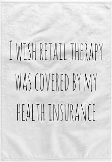 3dRose Image of Wish Retail Therapy was Covered by My Health Insurance Quote - Towels (twl-303639-1)