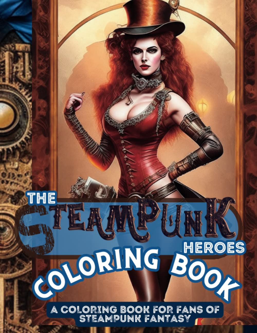 The Steampunk Heroes COLORING BOOK: A Coloring Book for Fans of Steampunk Fantasy