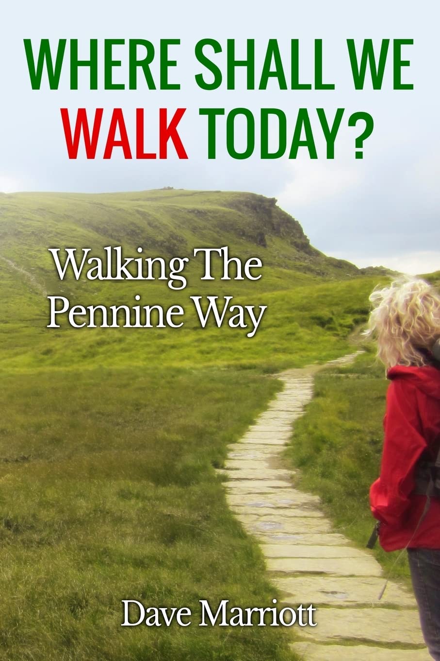 Where Shall We Walk Today?: Walking The Pennine Way