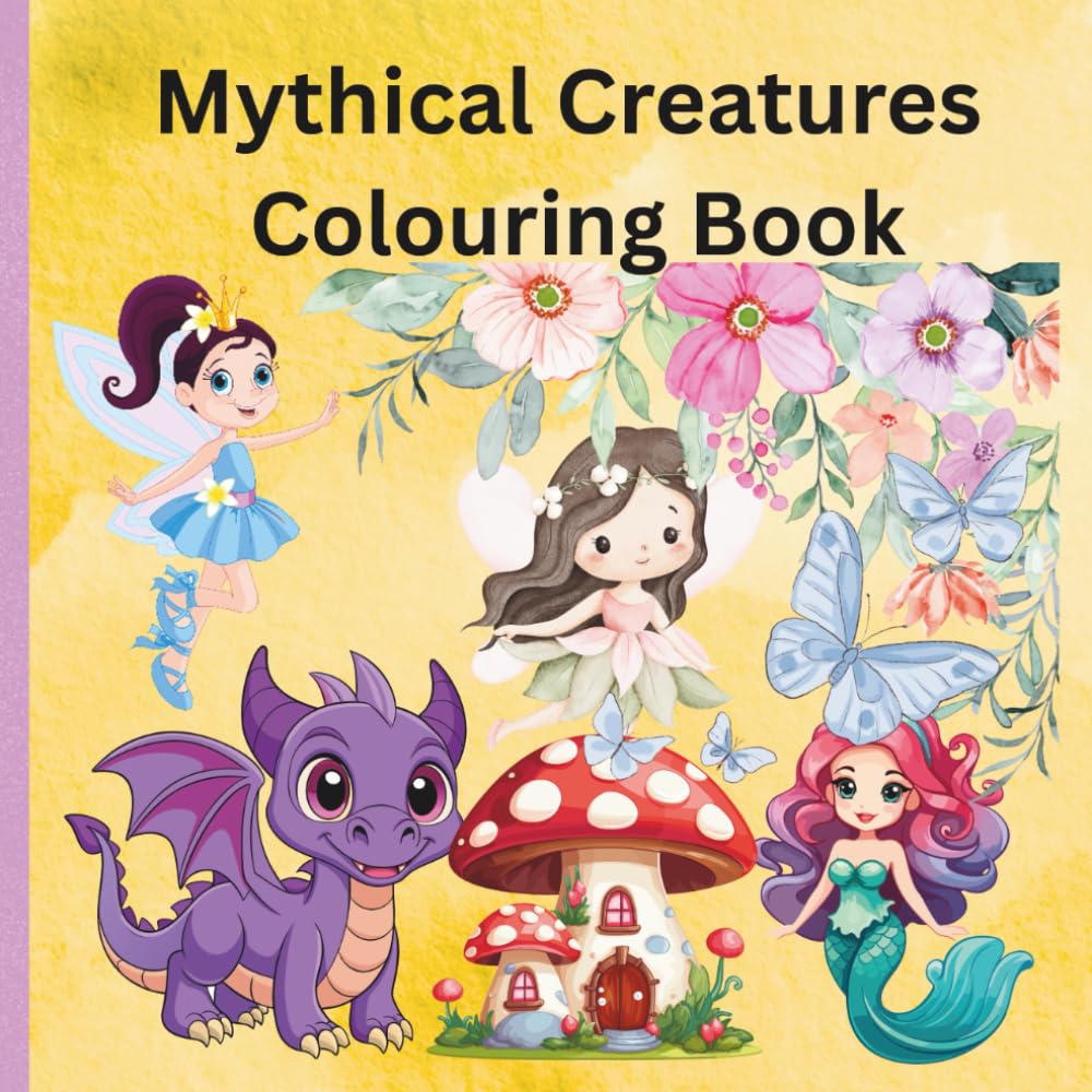 Mythical Creatures Colouring Book: Friendly Unicorns, Mermaids and much more to explore and enjoy.