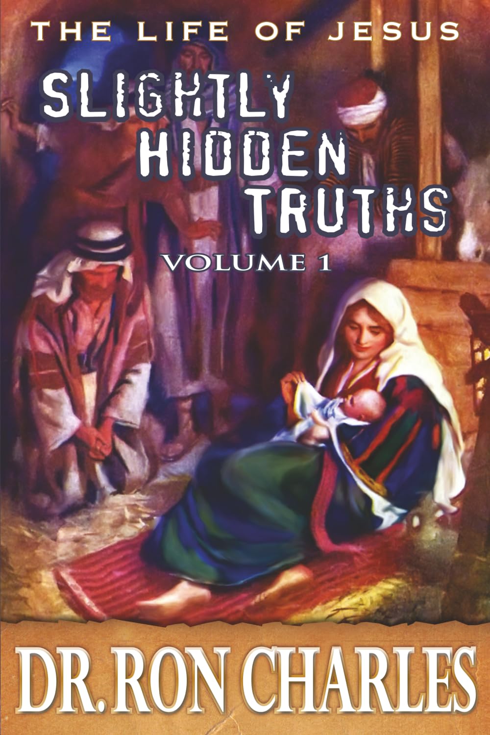 Slightly Hidden Truths: Volume 1 (The Life of Jesus)