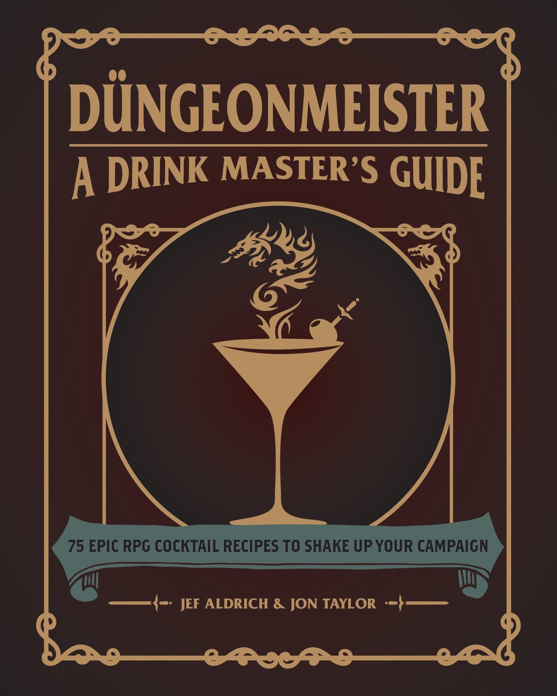 Düngeonmeister: 75 Epic RPG Cocktail Recipes to Shake Up Your Campaign (Düngeonmeister Series)