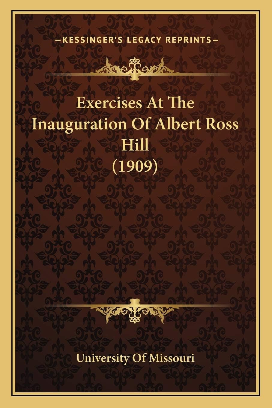 Exercises At The Inauguration Of Albert Ross Hill (1909)