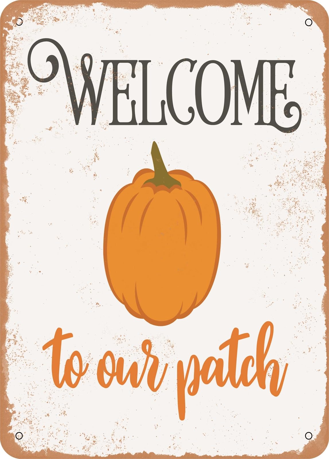 Metal Sign - Welcome to Our Patch5 - Vintage Rusty Look home decor