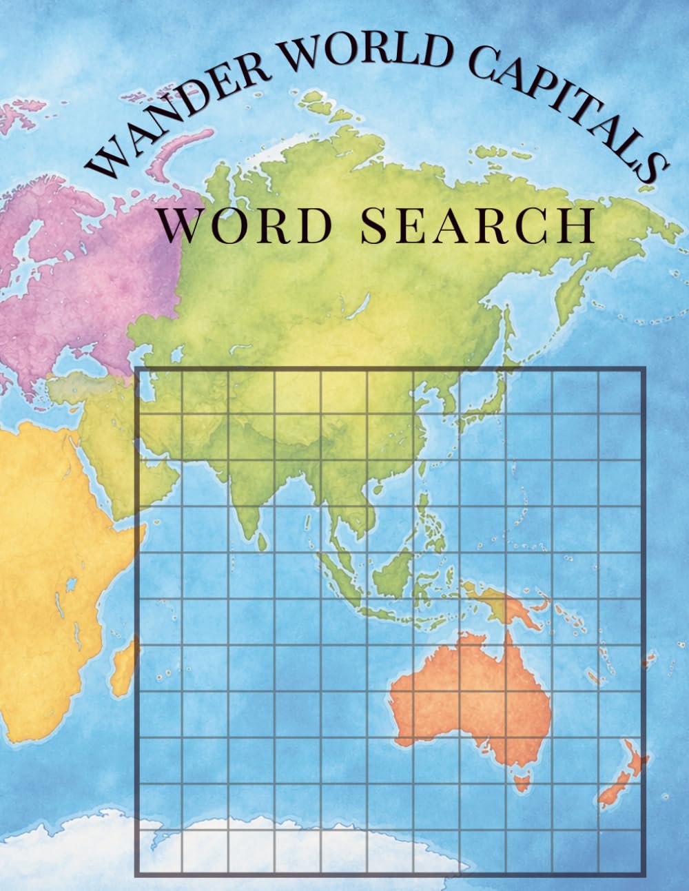 WANDER WORLD CAPITALS VOLUME 1: 55 LARGE PRINT WORD SEARCH PUZZLES