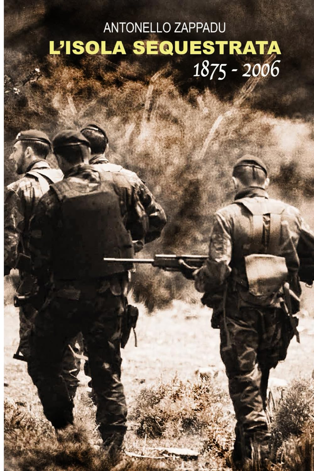 L'Isola sequestrata: Storie di sequestri in Sardegna dal 1875 al 2006