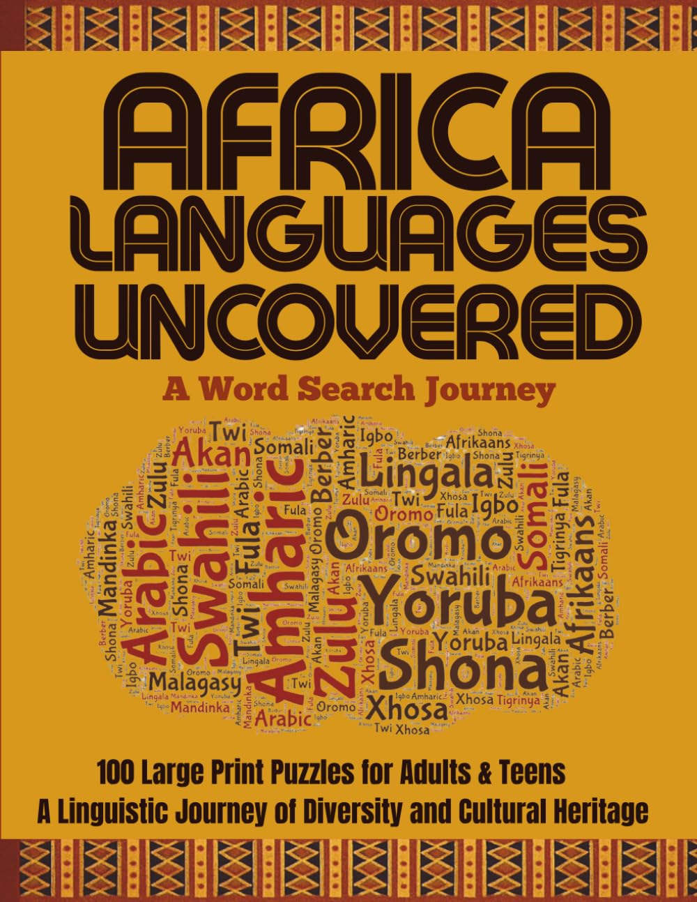 AFRICAN LANGUAGES UNCOVERED: A Word Search Journey: 100 Word Search Puzzles for Adults & Teens: A Linguistic Journey of Diversity and Cultural Heritage (African History & Culture Word Search Series)