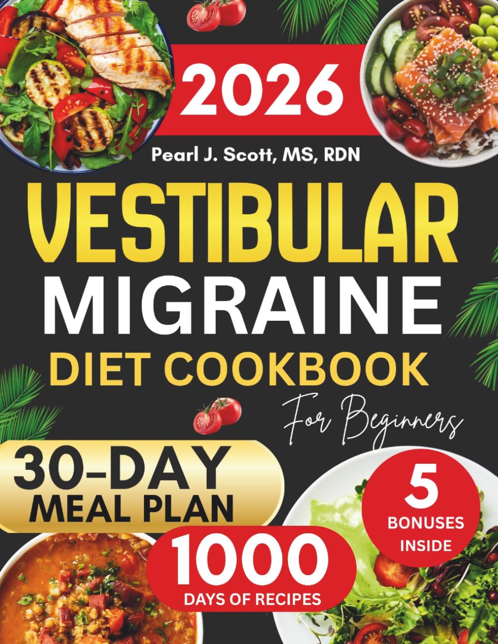 Vestibular Migraine Diet Cookbook For Beginners: The Complete Guide to Natural Relief from Dizziness, Headaches, and Vertigo with 1,000 Days of ... Tasty Diet and Nutrition Cookbook Series)
