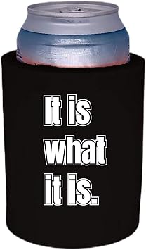 It Is What It Is Thick Foam Can Coolie Black, 2 Pack