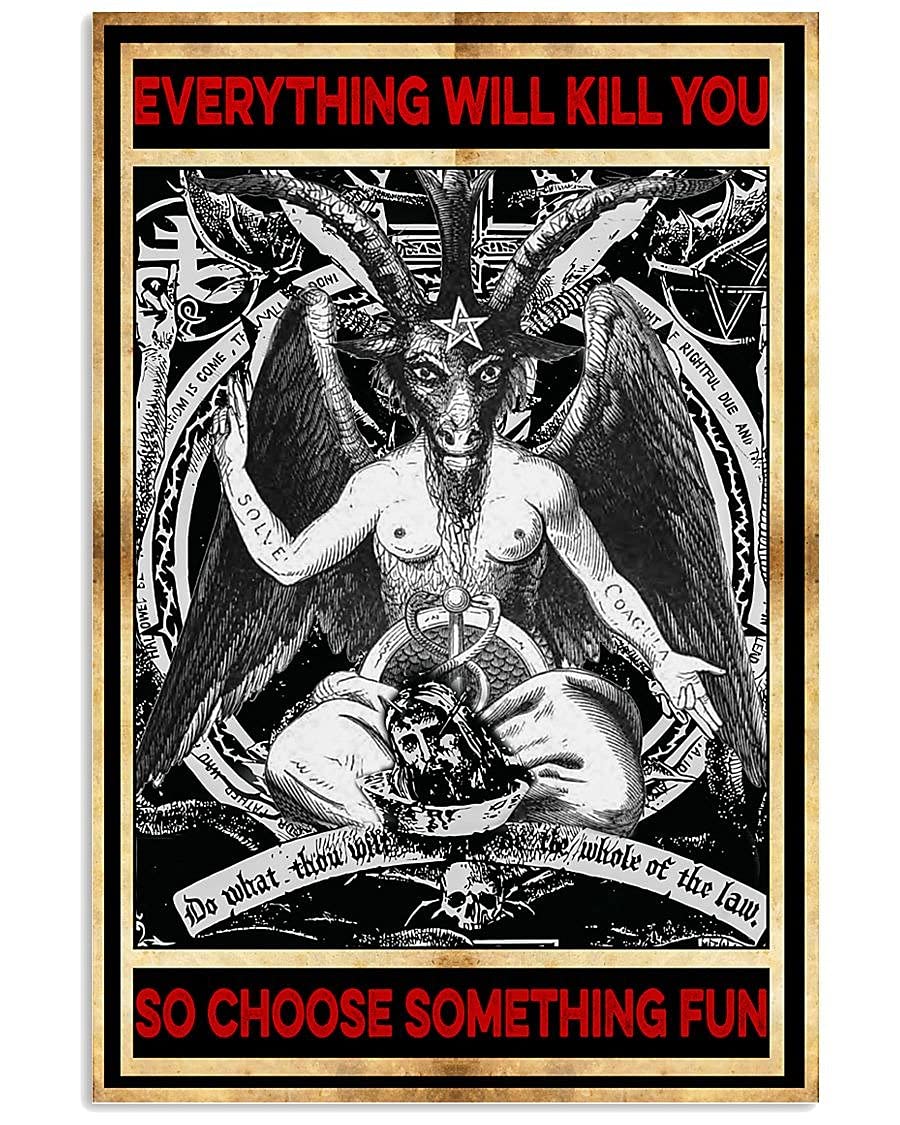 Bcts Baphomet Satan Everything Will Kill You So Choose Something Fun Poster Funny Decor Metal Sign 12X16 Inch