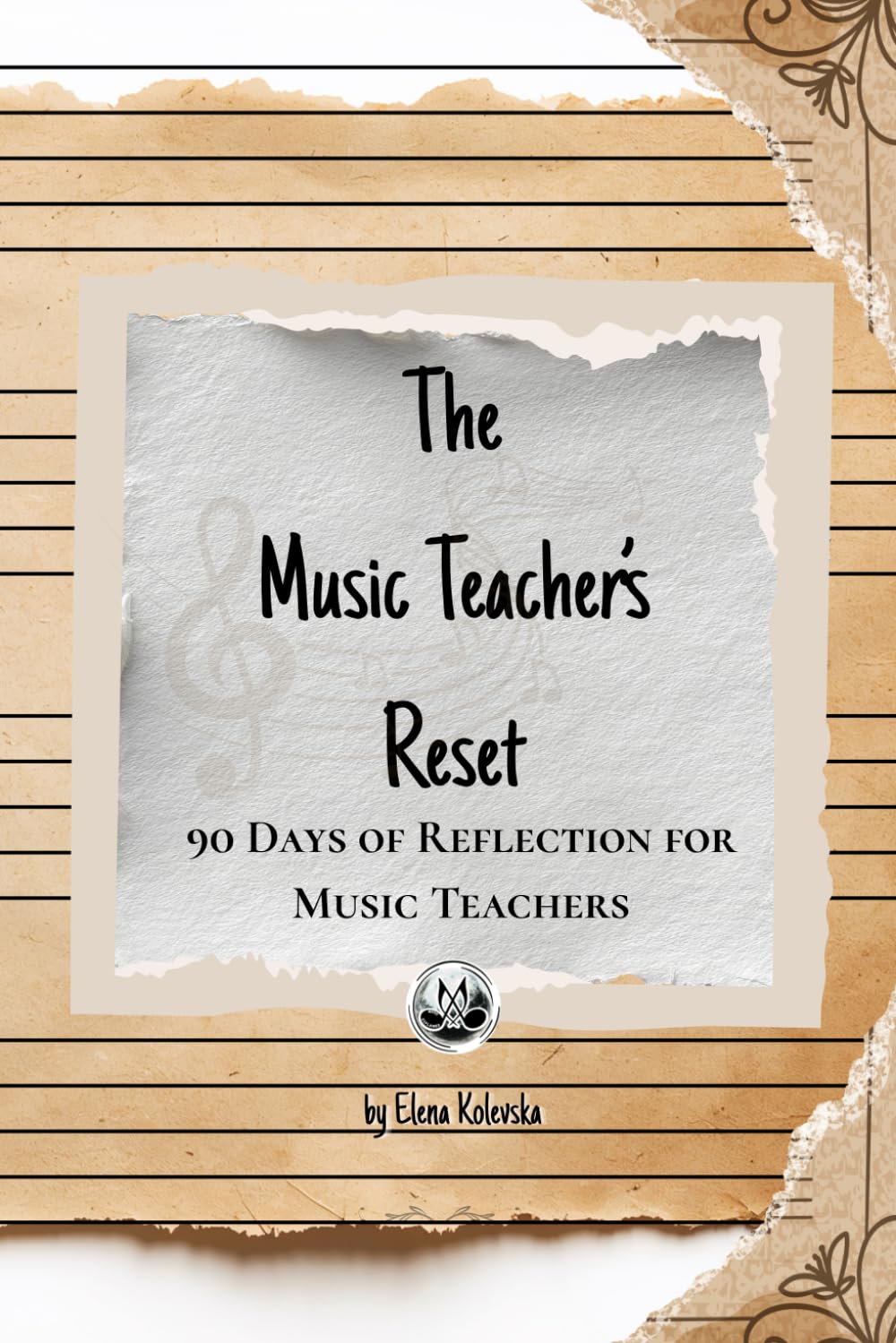 The Music Teacher’s Reset: A 90-Day Reflection Journal for Music Teachers