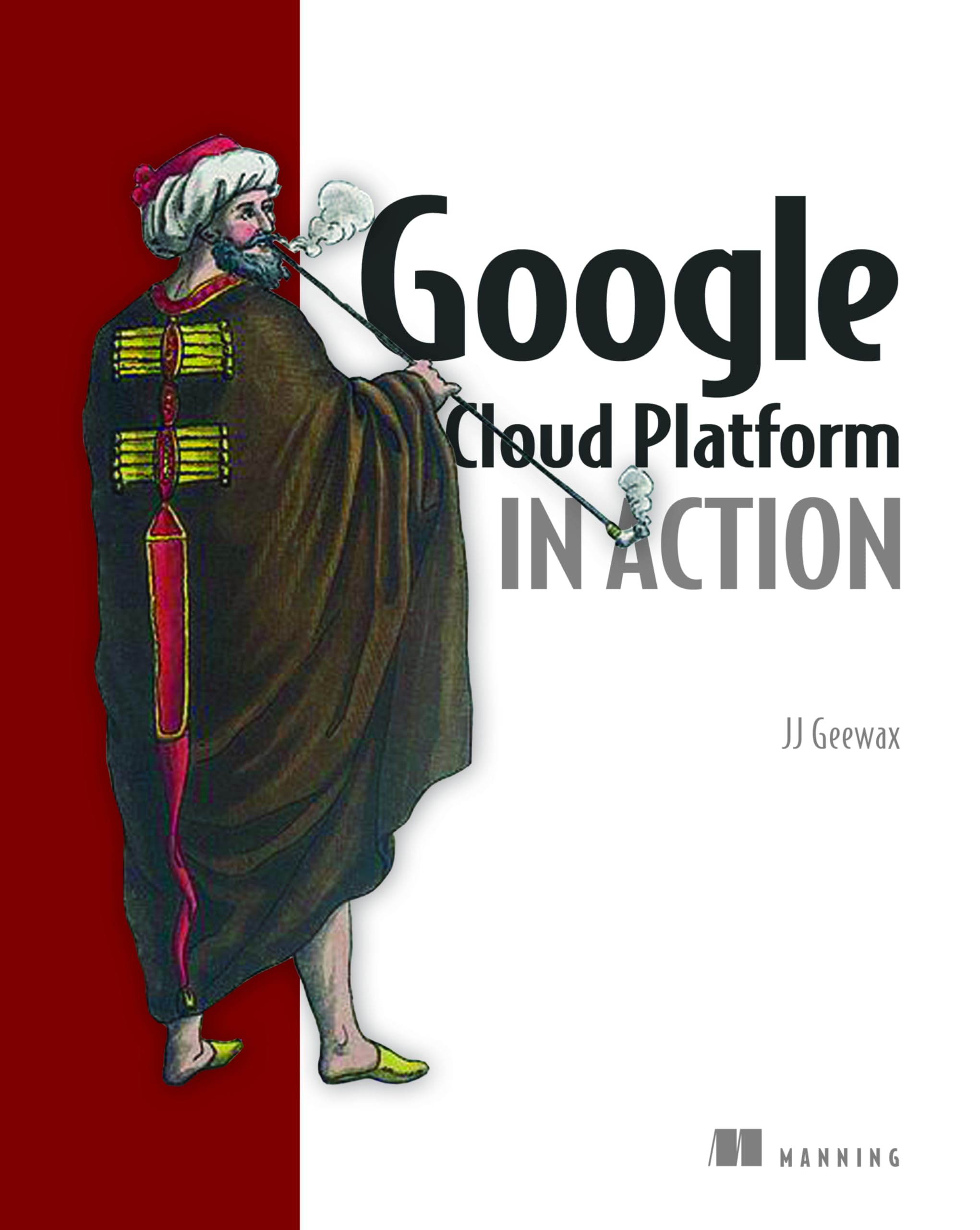 Google Cloud Platform in Action By John J. Geewax